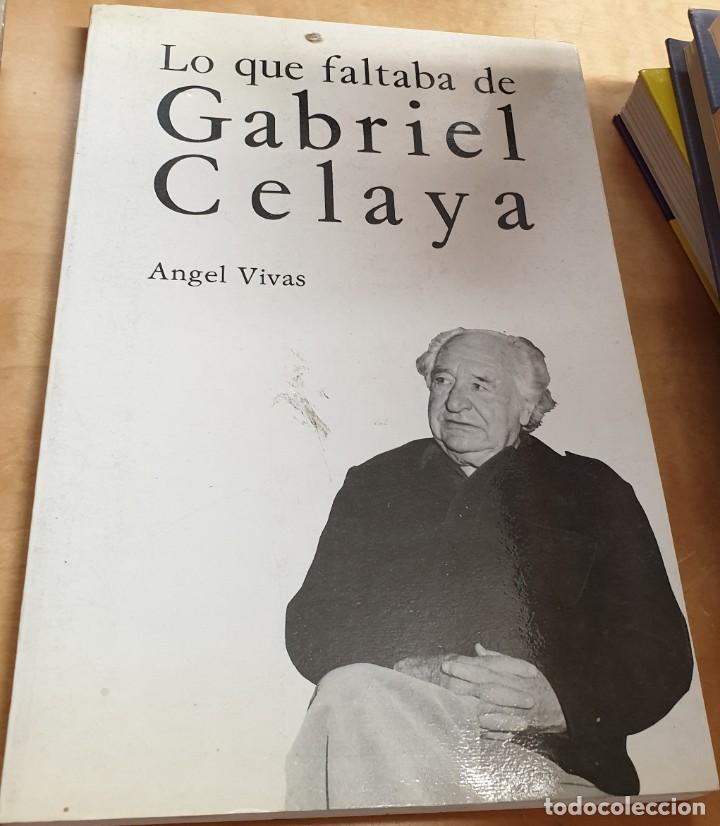 Libros: Lo que faltaba de Gabriel Celaya - VIVAS, &Aacute;NGEL - Foto 1