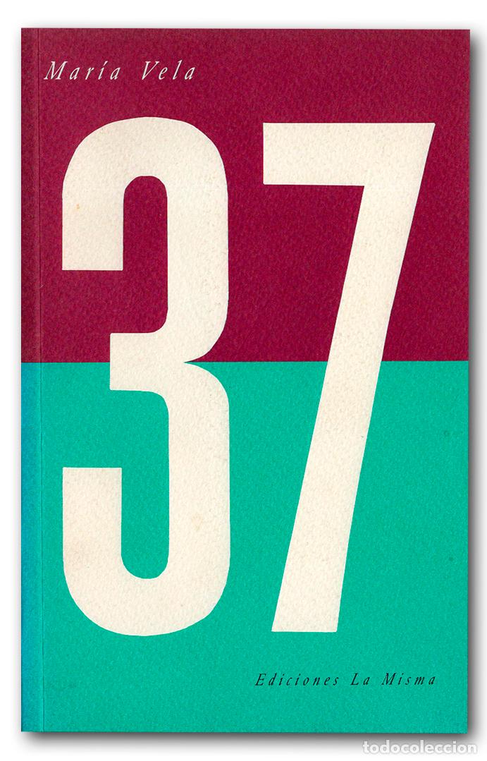 Libros: VELA (Mar&iacute;a). 37 [Treinta y siete]. Ediciones La misma, 1991 - Foto 1