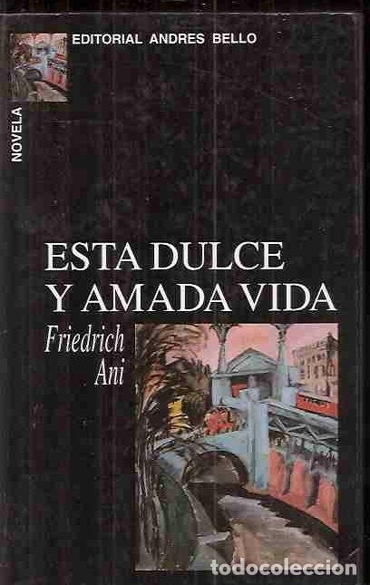 Libros: ESTA DULCE Y AMADA VIDA - ANI, FRIEDRICH - Foto 3