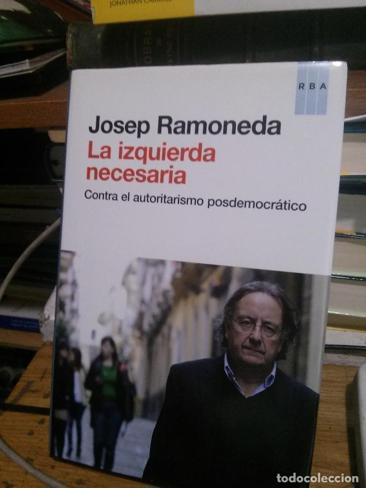 Libros: LA IZQUIERDA NECESARIA, JOSEP RAMONEDA, RBA - Foto 1