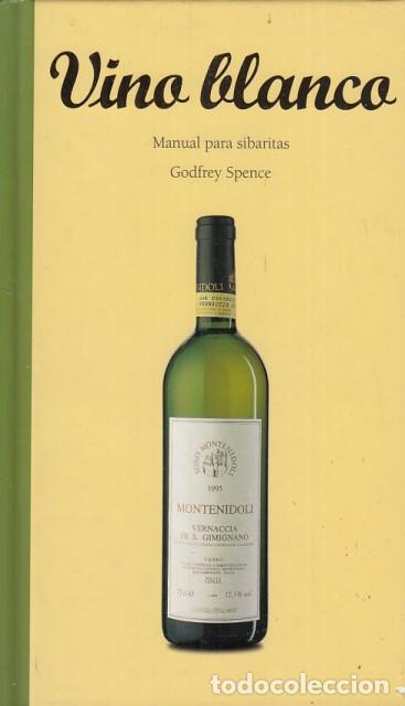 Libros: VINO BLANCO. MANUAL PARA SIBARITAS - SPENCE, GODFREY - Foto 1