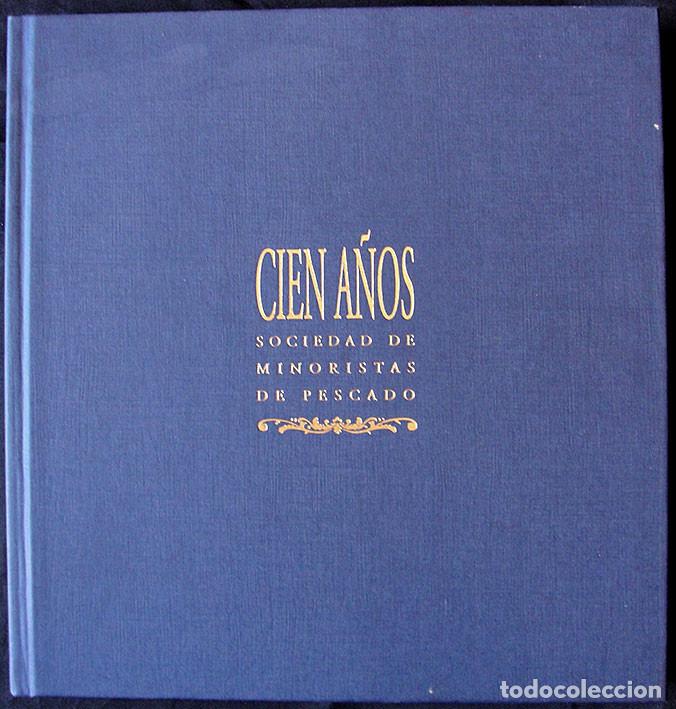 Libros: CIEN A&Ntilde;OS - SOCIEDAD DE MINORISTAS DE PESCADO - ADEPESCA, 2003 - CAMARA DE MADRID -