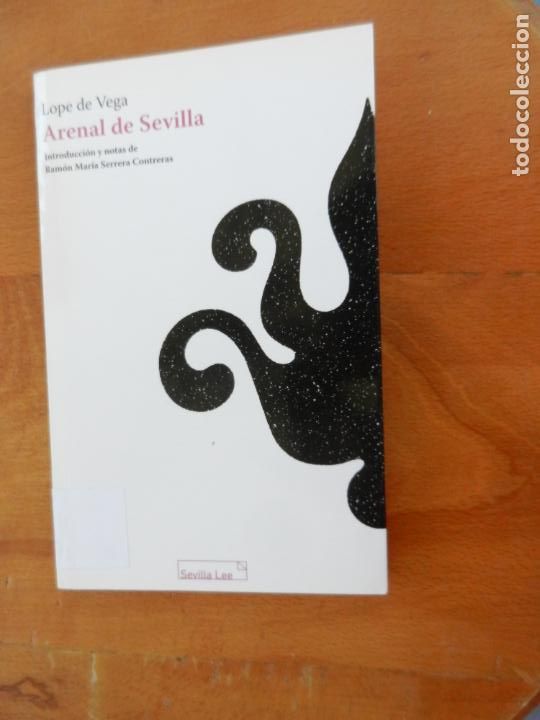Libros: ARENAL DE SEVILLA - LOPE DE VEGA - 1&ordf; EDICI&Oacute;N 2007. - Foto 1