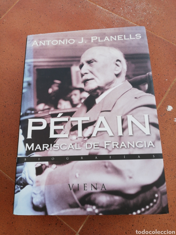 Libros: Petain mariscal de Francia, biograf&iacute;as, Antonio J. Planells, edit. Viena
