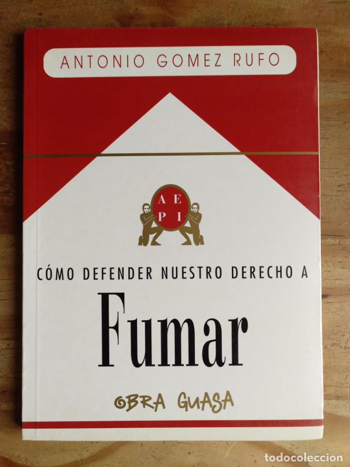 Libros: C&oacute;mo defender nuestro derecho a fumar. Antonio G&oacute;mez Rufo - Foto 1