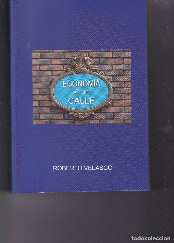 Libros: ECONOMIA A PIE DE CALLE, DE ROBERTO VELASCO - Foto 1