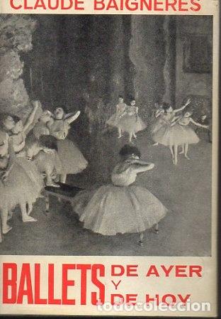 Libros: BALLETS DE AYER Y DE HOY. - BAIGNERES, Claude. - Foto 1