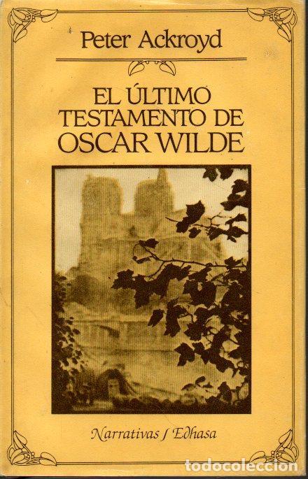 Libros: EL ULTIMO TESTAMENTO DE OSCAR WILDE. - ACKROYD, Peter. - Foto 1