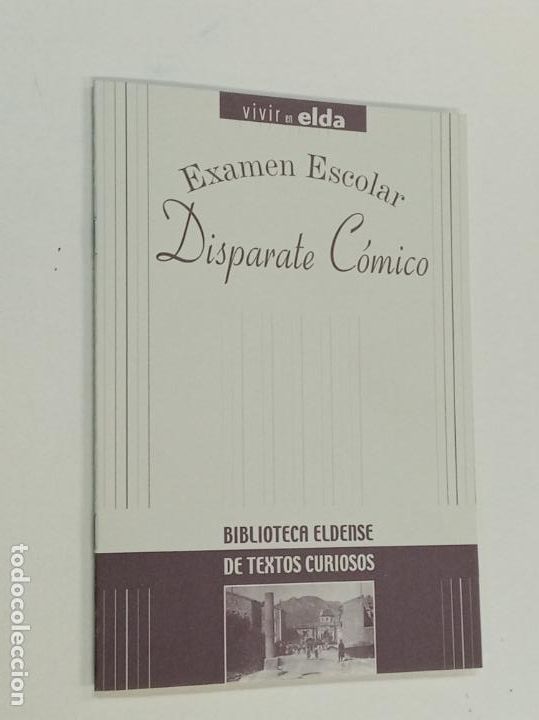 Libros: EXAMEN ESCOLAR DISPARATE C&Oacute;MICO / BIBLIOTECA ELDENSE / VIVIR EN ELDA FACSIMIL - Foto 1