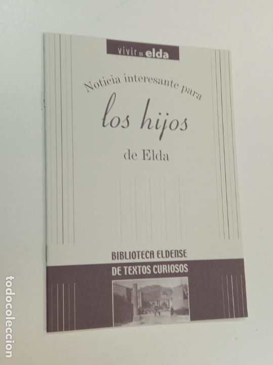 Libros: NOTICIAS INTERESANTES PARA LOS HIJOS DEL ELDA / BIBLIOTECA ELDENSE / VIVIR EN ELDA FACSIMIL - Foto 1