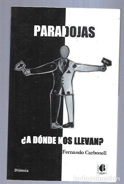 Libros: PARADOJAS &iquest;A DONDE NOS LLEVAN? - CARBONELL, FERNANDO - Foto 5