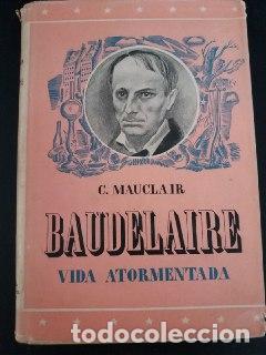 Libros: Baudelaire. Vida atormentada. - MAUCLAIR, Camile: - Foto 1