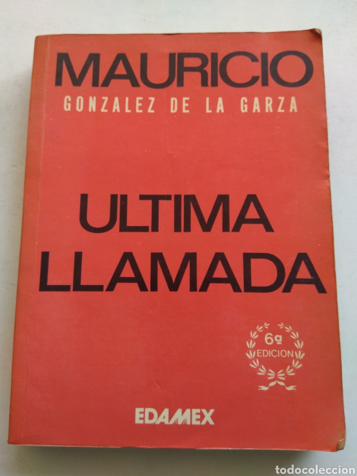 Libros: LA &Uacute;LTIMA LLAMADA/MAURICIO GONZ&Aacute;LEZ DE LA GARZA - Foto 1