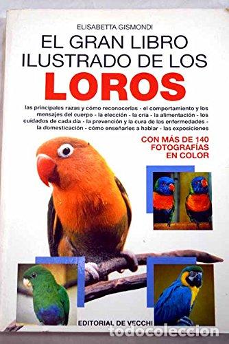 Libros: EL GRAN LIBRO ILUSTRADO DE LOS LOROS - Gismondi,Elisabetta - Foto 1