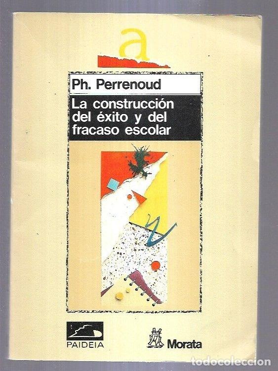 Libros: CONSTRUCCION DEL EXITO Y DEL FRACASO ESCOLAR - LA - PH. PERRENOUD - Foto 9