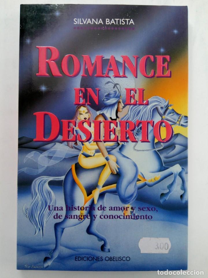 Libros: ROMANCE EN EL DESIERTO - SILVANA BATISTA - EDICIONES OBELISCO - Foto 1