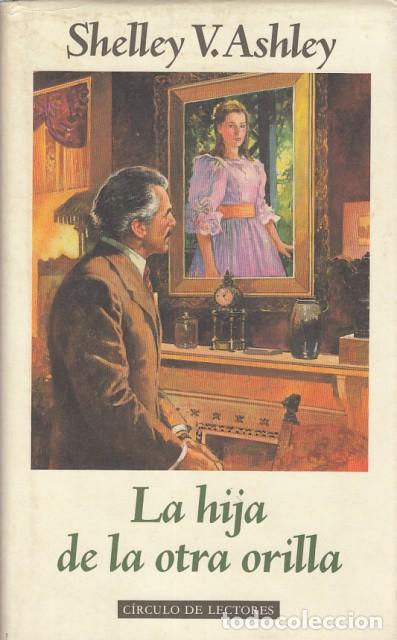 Libros: La hija de la otra orilla - Ashley, Shelley V. - Foto 1