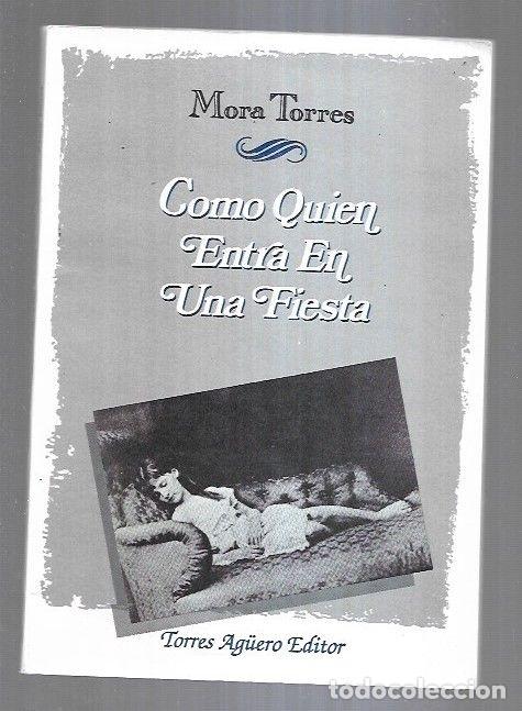 Libros: COMO QUIEN ENTRA EN UNA FIESTA - TORRES, MORA - Foto 2
