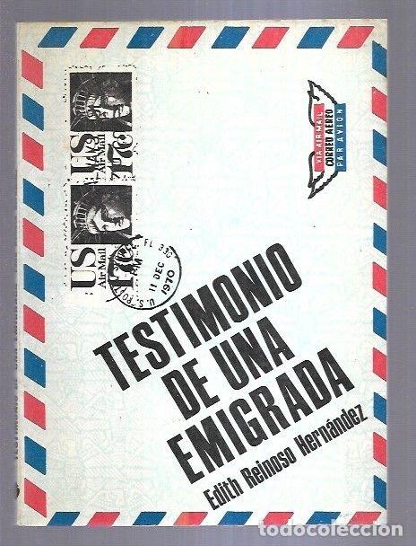Libros: TESTIMONIO DE UNA EMIGRADA - REINOSO HERNANDEZ, EDITH - Foto 1