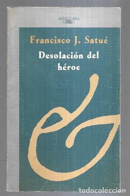 Libros: DESOLACION DEL HEROE - SATUE, FRANCISCO J. - Foto 1