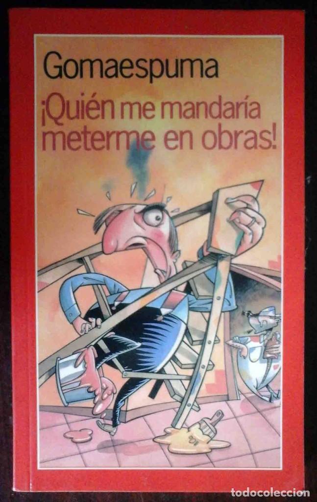 Libros: Qui&eacute;n me mandar&iacute;a meterme en obras (Gomaespuma) - Foto 1