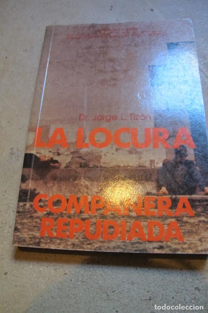 Libros: LA LOCURA COMPA&Ntilde;ERA REPUDIADA. DR. JORGE L. TIZON