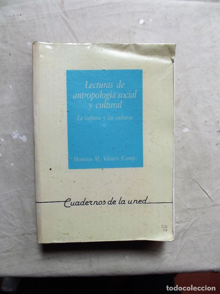 Libros: LECTURAS DE ANTROPOLOGIA SOCIAL Y CULTURAL LA CULTURA Y LAS CULTURAS DE HORACIO M. VELASCO