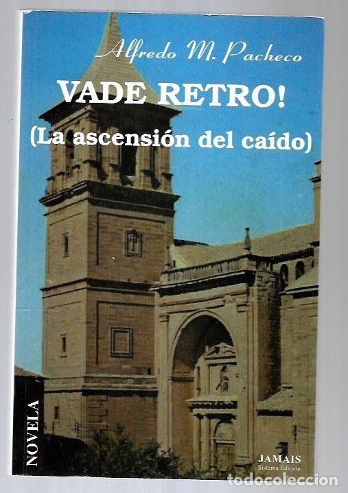 Libros: VADE RETRO! (LA ASCENSION DEL CAIDO) - PACHECO, ALFREDO M. - Foto 5