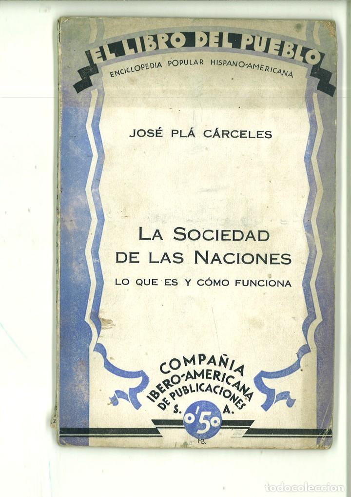 Livres: LA SOCIEDAD DE LAS NACIONES. LO QUE ES Y COMO FUNCIONA. Jos&eacute; Pl&aacute; C&aacute;rceles