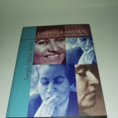Libros: SERGIO MACIAS BREVIS - GABRIELA MISTRAL O RETRATO DE UNA PEREGRINA. Lote 218648197