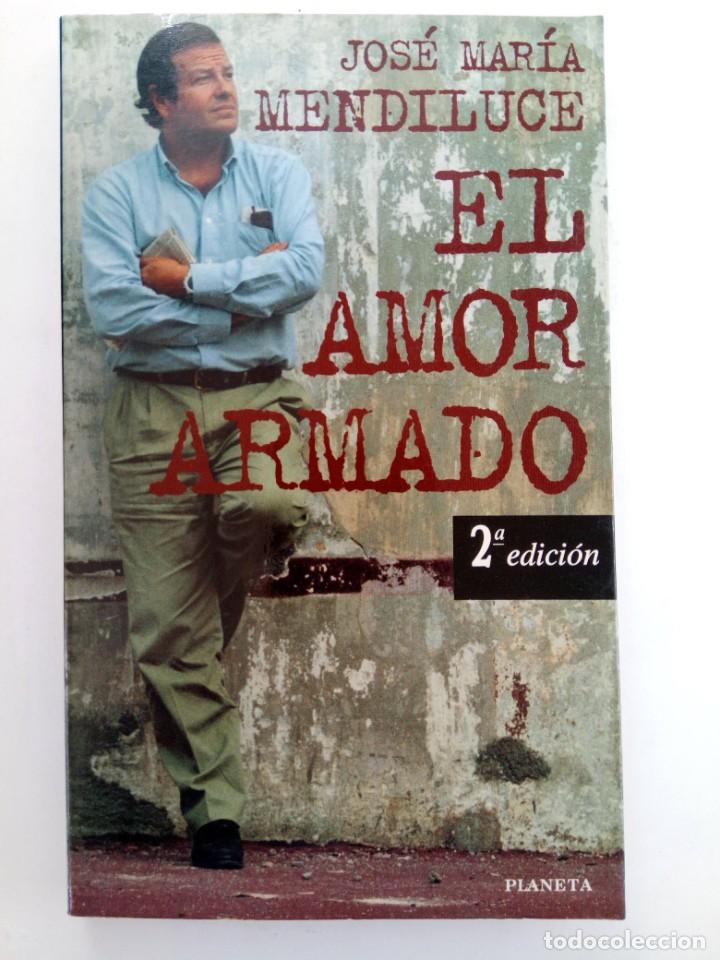 Libros: EL AMOR ARMADO - JOS&Eacute; MAR&Iacute;A MENDILUCE - PLANETA - Foto 1