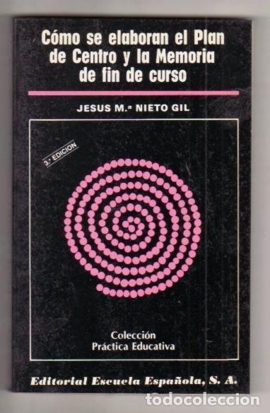 Libros: COMO SE ELABORAN EL PLAN DE CENTRO Y LA MEMORIA DE FIN DE CURSO - NIETO GIL, JESUS M&ordf; - Foto 3