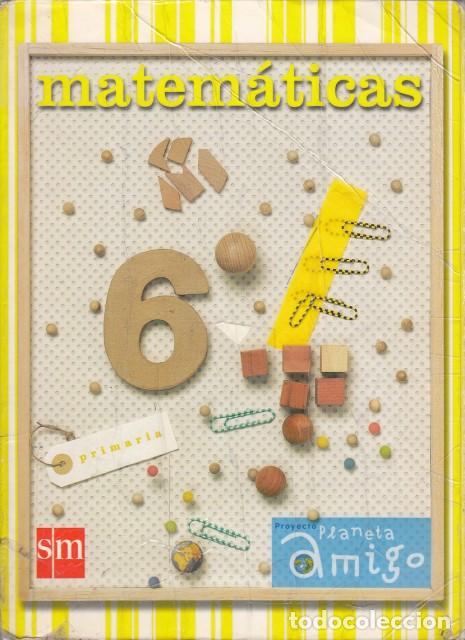 Libros: MATEM&Aacute;TICAS 6. PROYECTO PLANETA AMIGO - EDICIONES SM (EDITA) - Foto 1
