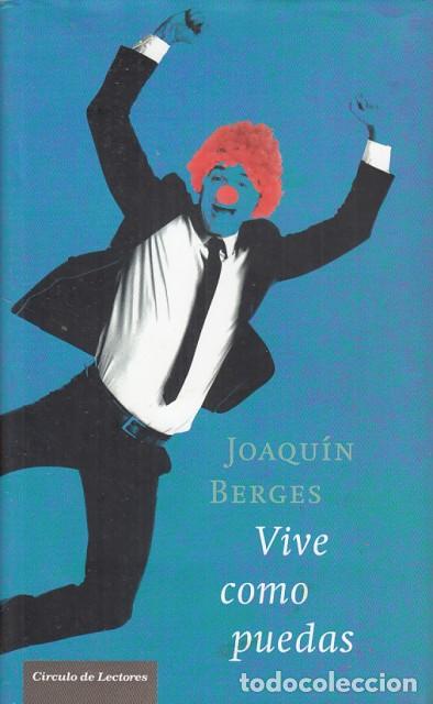 Libros: VIVE COMO PUEDAS - BERGES, JOAQU&Iacute;N - Foto 1