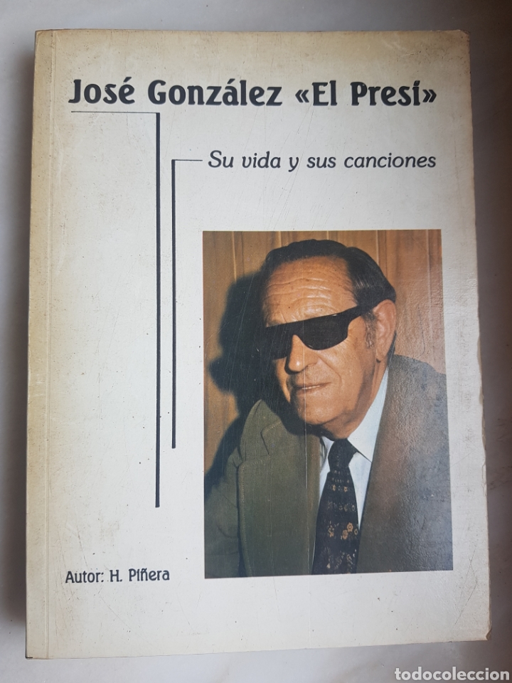 Libros: JOSE GONZALEZ &rdquo;EL PRESI&rdquo; - H. PI&Ntilde;ERA - Foto 1