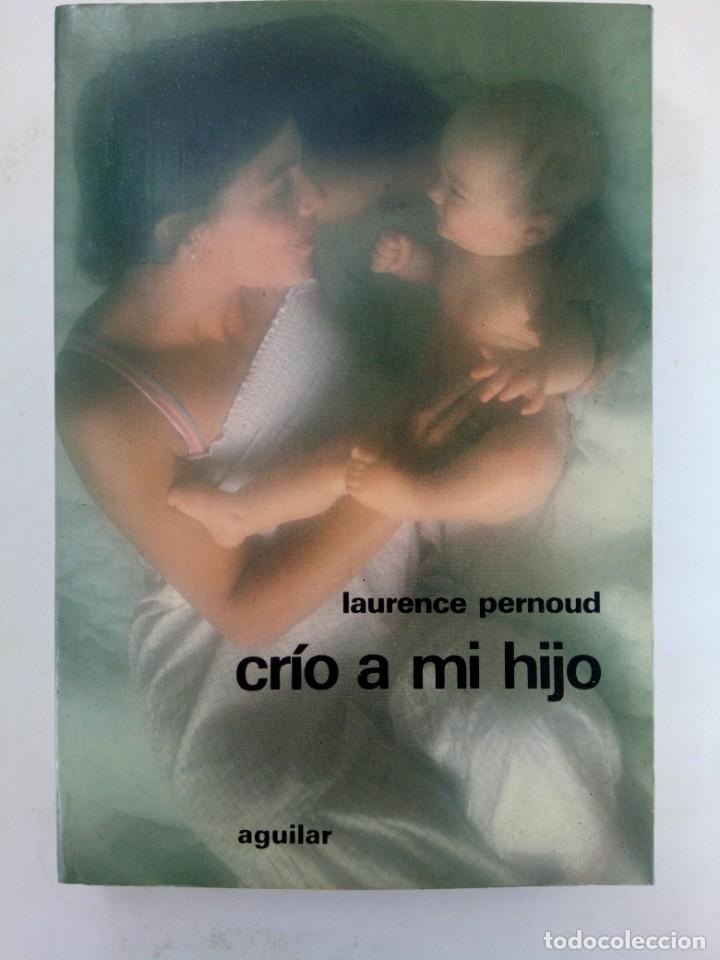 Libros: CR&Iacute;O A MI HIJO - LAURENCE PERNOUD - AGULAR - Foto 1
