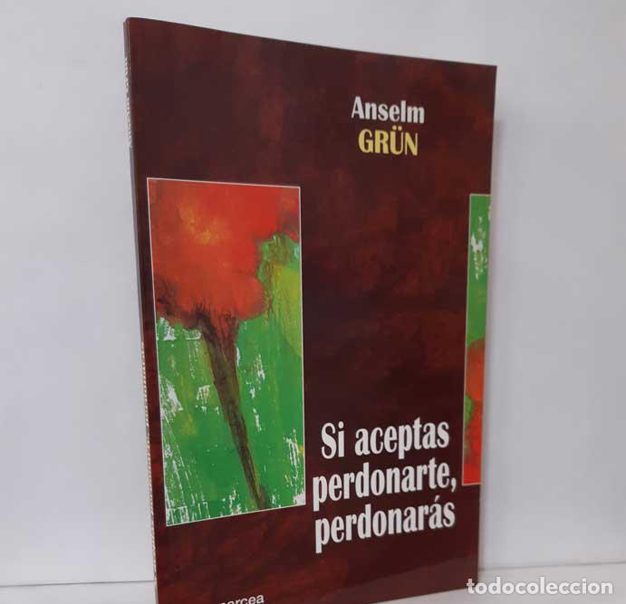 Libros: SI ACEPTAS PERDONARTE, PERDONAR&Aacute;S - GR&Uuml;N, ANSELM - Foto 1
