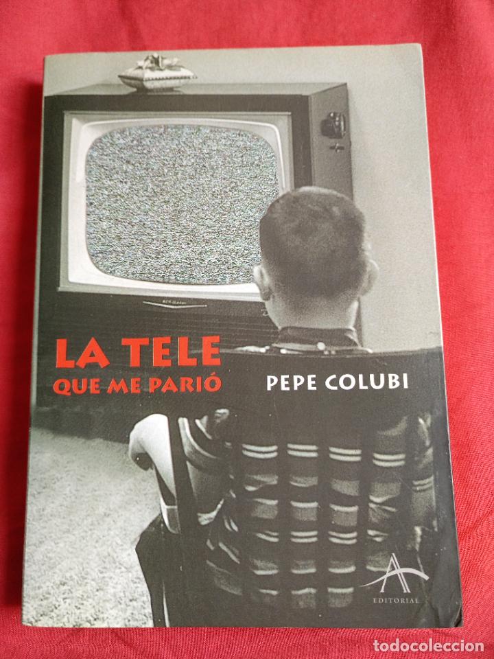 Libros: La tele que me pari&oacute;. Pepe Colubi. - Foto 1