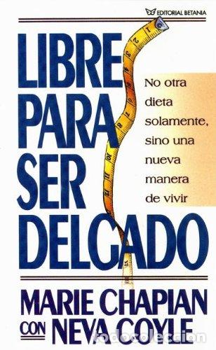 Libros: LIBRE PARA SER DELGADO - Chapian,Marie/Coyle,Neva - Foto 1