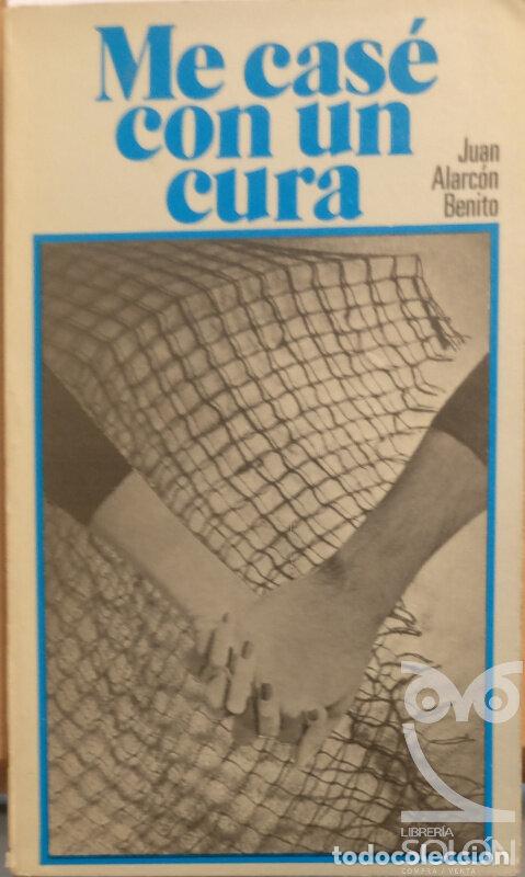 Libros: Me cas&eacute; con un cura - Juan Alarc&oacute;n Benito - Foto 1