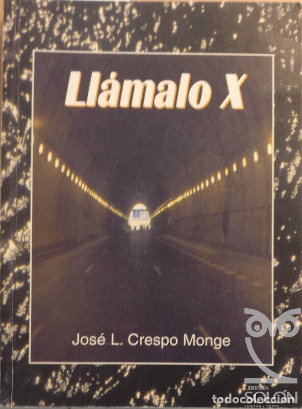 Libros: Ll&aacute;malo X - Jos&eacute; L. Crespo Monge - Foto 1