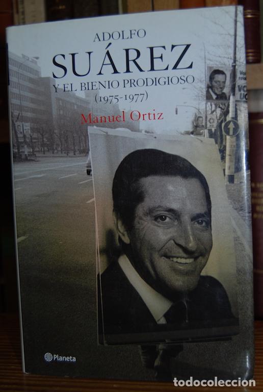 Libros: ADOLFO SUAREZ Y EL BIENIO PRODIGIOSO - ORTIZ, Manuel - Foto 1