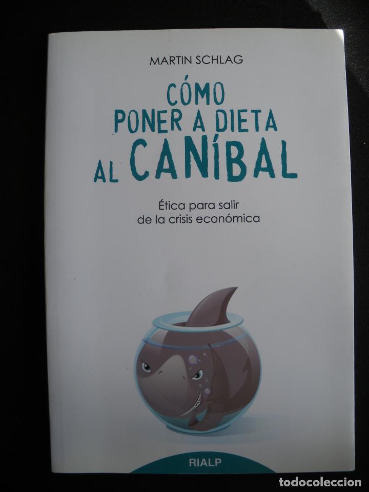 Libri di seconda mano: Martin Schlag Schreier - C&oacute;mo poner a dieta al can&iacute;bal. &Eacute;tica para salir de la crisis econ&oacute;mica