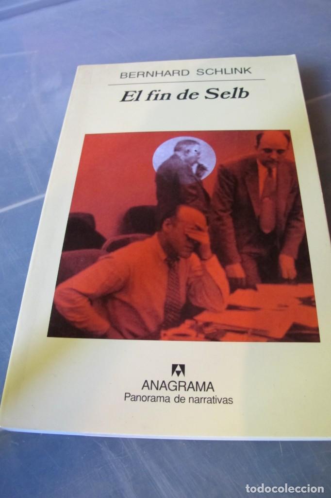 Libros: EL FIN DE SELB. BERNARD SCHLINK. ANAGRAMA PANORAMA DE NARRATIVAS - Foto 1