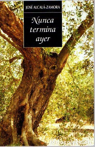 Libros: Nunca termina ayer - Alcal&aacute;-Zamora, Jos&eacute; - Foto 1