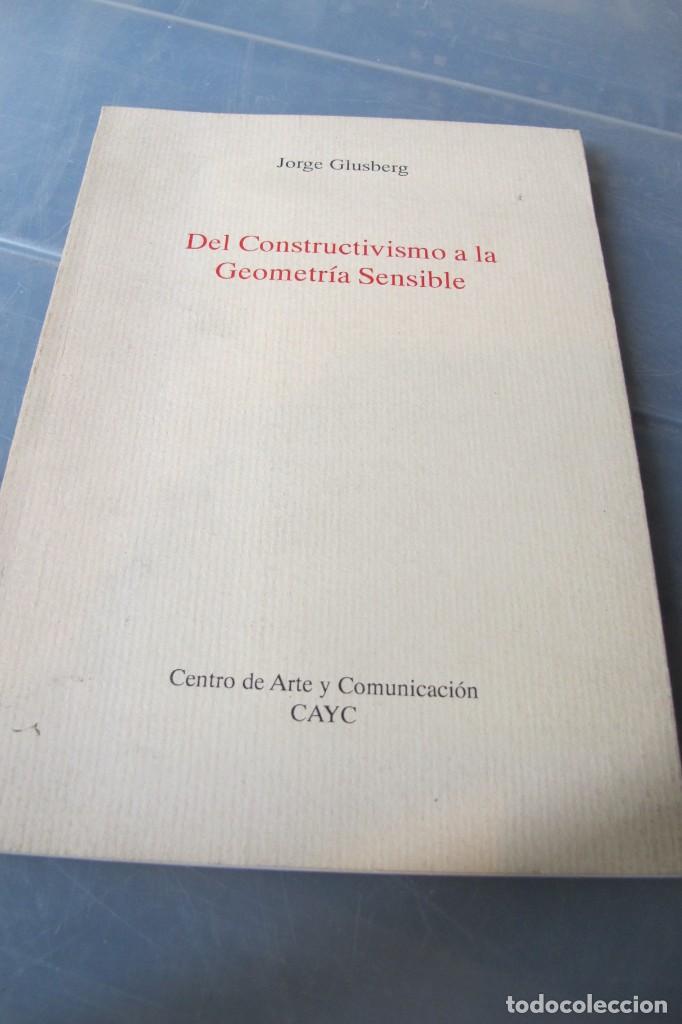 Libros: DEL CONSTRUCTIVISMO A LA GEOMETRIA SENSIBLE. JORGE GLUSBERG - Foto 1