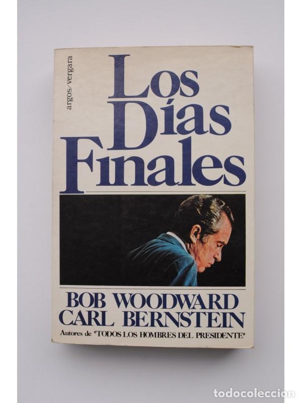 Libros: Los d&iacute;as finales - WOODWARD, Bob y BERNSTEIN, Carl - Foto 1