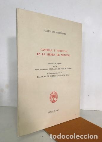 Libros: CASTILLA Y PORTUGAL EN LA SIERRA DE ARACENA .Discurso De Ingreso En La Real Academia Sevillana De Bu