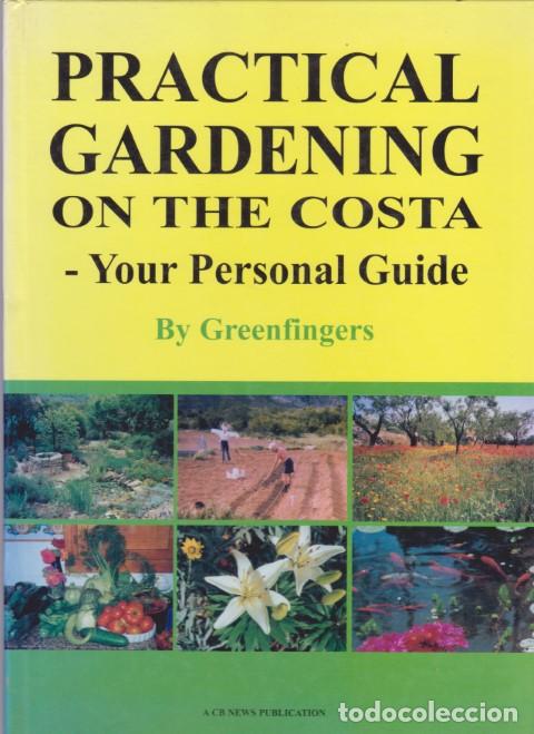 Libros: PRACTICAL GARDENING ON THE COSTA. YOUR PERSONAL GUIDE - CLODAGH AND DICK HANSCOMBE. GREENFINGERS