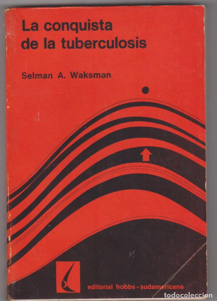 Libri di seconda mano: Selman A. Waksman. La conquista de la tuberculosis. Editorial Hobbs-Argentina 1968